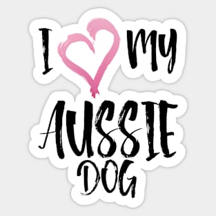 I Heart My Aussie Dog! Especially for Australian Shepherd Lovers! Sticker